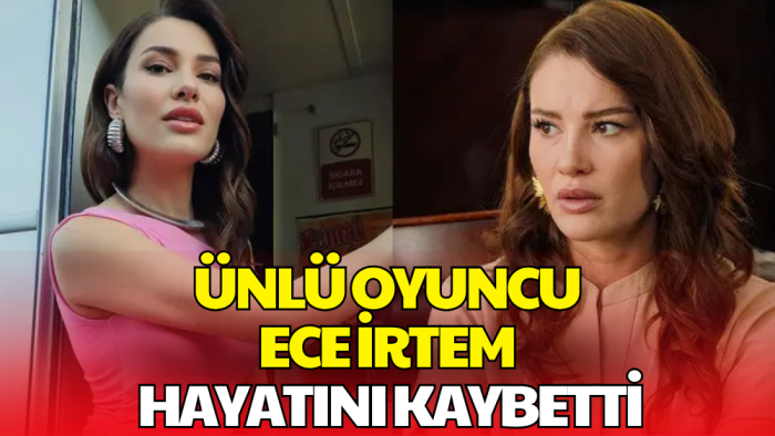 Kızılcık Şerbeti'nin Işıl'ı Ece İrtem Hayatını Kaybetti